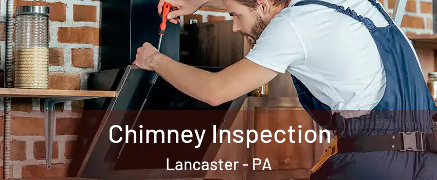 Chimney Inspection Lancaster - PA