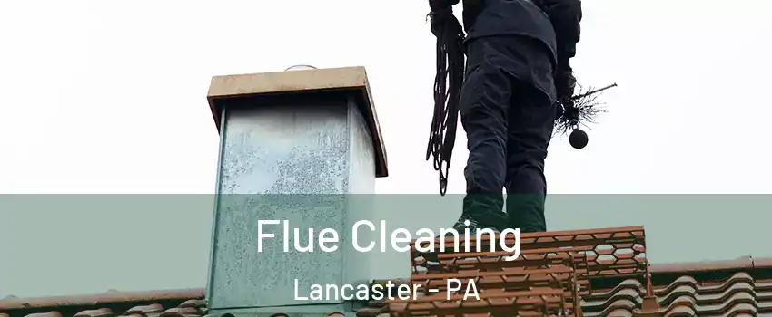 Flue Cleaning Lancaster - PA